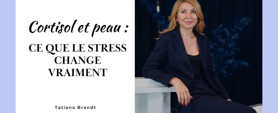 Cortisol et peau : ce que le stress change vraiment