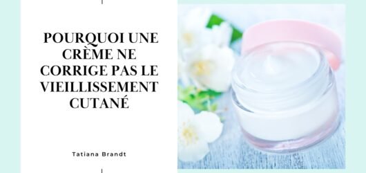 Pourquoi une crème ne corrige pas le vieillissement cutané