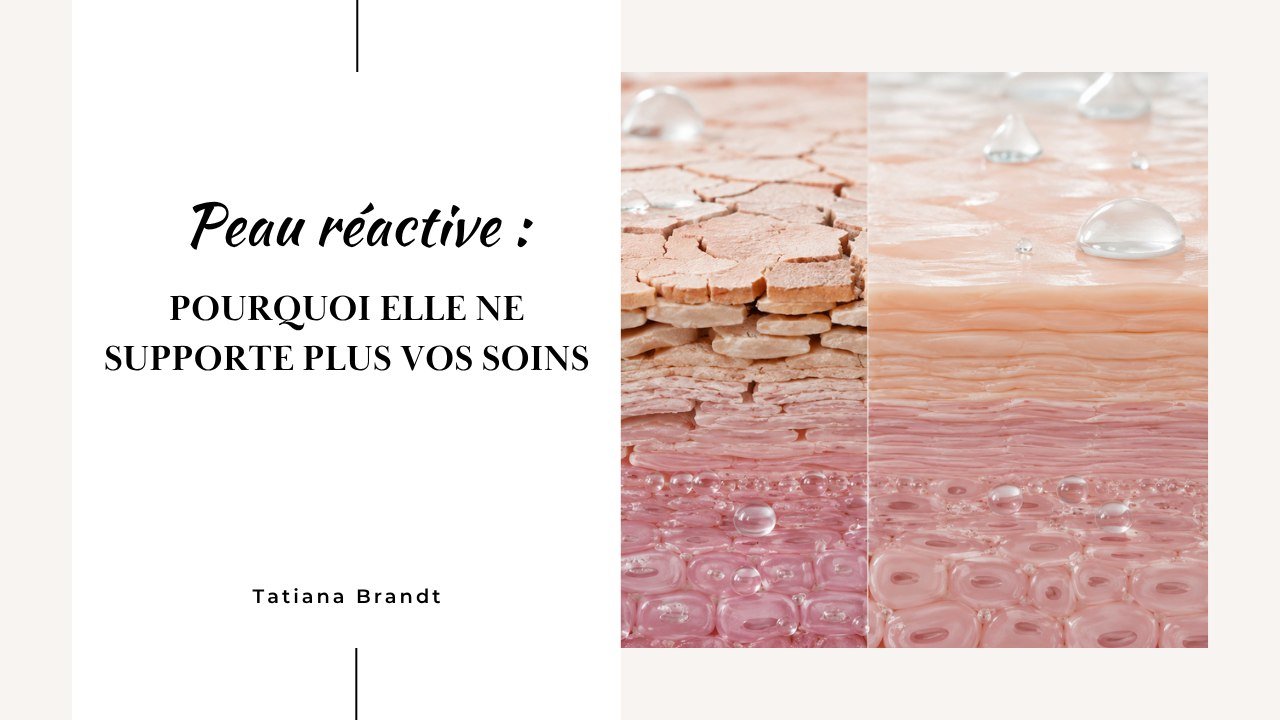 Peau réactive : pourquoi elle ne supporte plus vos soins