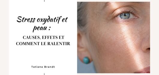 Stress oxydatif et peau : causes, effets et comment le ralentir
